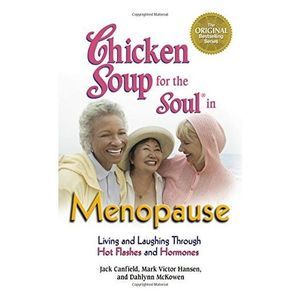 Chicken Soup for the Soul in Menopause: Living and Laughing through Hot Flashes
